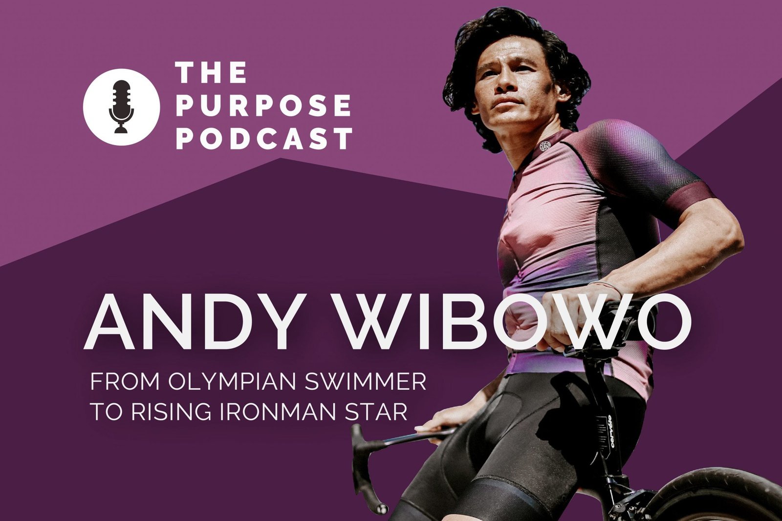 The PURPOSE Podcast: Andy Wibowo, from Olympian swimmer to rising Ironman star