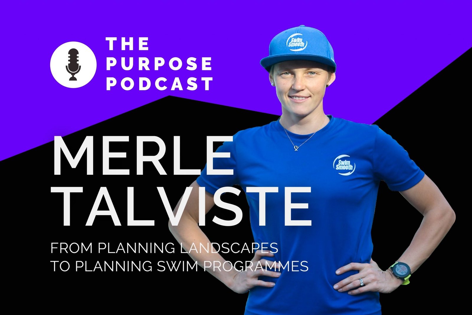 The PURPOSE Podcast: Merle Talviste, from planning landscapes to planning swim programmes